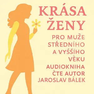 Krása ženy pro muže středního a vyššího věku - Jaroslav Bálek - audiokniha