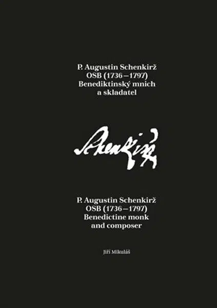 P. Augustin Schenkirž OSB (1736-1797): Benediktinský mnich a skladatel - Jiří Mikulášek