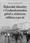 Židovské identity v Československu před 2. světovou válkou a po ní