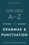 Oxford A-Z of Grammar and Punctuation - John Seely