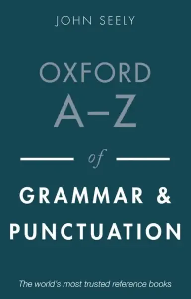 Oxford A-Z of Grammar and Punctuation - John Seely