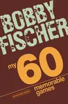 My 60 Memorable Games - Fischer Bobby