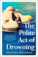 The Polite Act of Drowning - Charleen Hurtubise