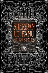 Sheridan Le Fanu Horror Stories - Joseph Thomas Sheridan Le Fanu