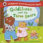 Goldilocks and the Three Bears: Ladybird First Favourite Tales - Baxter Nicola