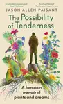 The Possibility of Tenderness - Jason Allen-Paisant