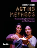 A Beginnerâ€™s Guide to Acting Methods - Kimberly Shire