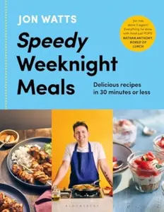 Speedy Weeknight Meals - Jon Watts