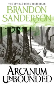 Arcanum Unbounded - Brandon Sanderson