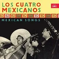 Los cuatro Mexicanos – Mexican Songs
