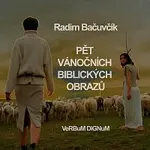 Radim Bačuvčík, VeRBuM DiGNuM – Pět vánočních biblických obrazů