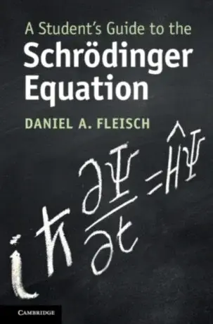 A Student's Guide to the Schrodinger Equation - Daniel A. Fleisch