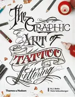 The Graphic Art of Tattoo Lettering - Nick Schonberger, B.J. Betts, William Joseph Betts