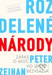 Rozdelené národy (Zápas o moc vo svete bezvládia) - Peter Zeihan - kniha z kategorie Politologie a politika