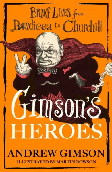 Gimson's Heroes - Andrew Gimson