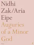 Auguries of a Minor God - Nidhi Zak/Aria Eipe