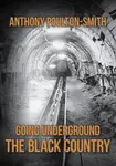Going Underground: The Black Country - Anthony Poulton-Smith