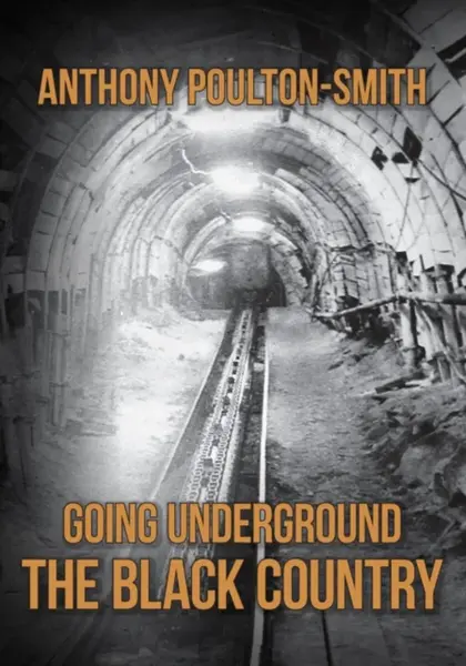 Going Underground: The Black Country - Anthony Poulton-Smith