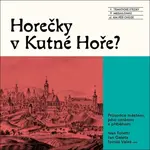 Horečky v Kutné Hoře? - Jan C. Galeta, Ivan Foletti