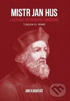 Mistr Jan Hus (Z Boží vůle reformátor a mučedník) - Ján Karafiát - kniha z kategorie Křesťanství