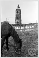 Cesta nikam - Józef Mackiewicz - kniha z kategorie Společenská beletrie