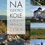 Na elektrokole přes hranice Česka - Ivo Paulík - kniha z kategorie Mapy Evropy