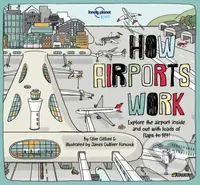 How Airports Work (Explore the airport inside and out with loads of flaps to lift!) - kniha z kategorie Naučné knihy