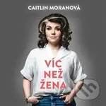 Víc než žena - Caitlin Moran - audiokniha z kategorie Odborné a naučné
