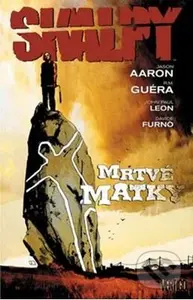 Skalpy 3: Mrtvé matky - Jason Aaron - kniha z kategorie Komiksy