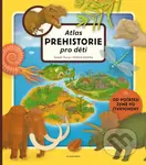 Atlas prehistorie pro děti (Od počátku Země po čtvrtohory) - kniha z kategorie Atlasy