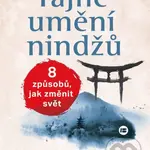 Tajné umění ninjů (8 způsobů, jak změnit svět) - Bernhard Moestl - kniha z kategorie Ezoterika