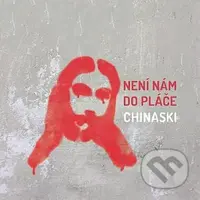 Chinaski: Není nám do pláče - Chinaski
