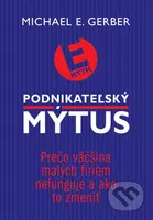 Podnikateľský mýtus (Prečo väčšina malých firiem nefunguje a ako to zmeniť) - kniha z kategorie Byznys a management