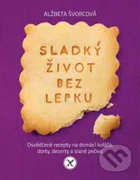 Sladký život bez lepku (Osvědčené recepty pro domácí koláče, dorty, dezerty a slané pečivo) - kniha z kategorie Diety a zdravá výživa