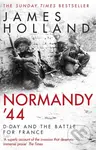 Normandy ‘44 (D-Day and the Battle for France) - James Holland - kniha z kategorie Historie