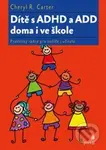 Dítě s ADHD a ADD doma i ve škole (Praktický rádce pro rodiče i učitele) - kniha z kategorie Speciální pedagogika