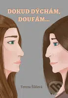 Dokud dýchám, doufám… - Tereza Šiklová - kniha z kategorie Beletrie