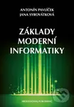 Základy moderní informatiky - Antonín Pavlíček, Jana Syrovátková - kniha z kategorie Informatika