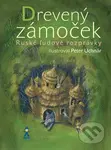 Drevený zámoček (Ruské ľudové rozprávky) - Peter Uchnár - kniha z kategorie Pro děti
