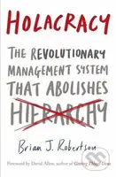 Holacracy (The Revolutionary Management System That Abolishes Hierarchy) - kniha z kategorie Ekonomie