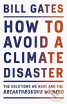 How to Avoid a Climate Disaster (The Solutions We Have and the Breakthroughs We Need),How to Avoid a Climate Disaster (The Solutions We Have and the B