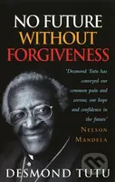 No Future Without Forgiveness - Desmond Tutu - kniha z kategorie Autobiografie