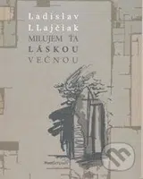 Milujem ťa láskou večnou - Ladislav I. Lajčiak - kniha z kategorie Poezie