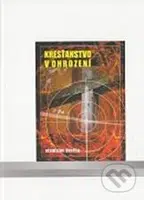 Kresťanstvo v ohrození - Stanislav Švehra - kniha z kategorie Křesťanství