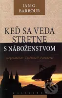 Keď sa veda stretne s náboženstvom - Ian G. Barbour - kniha z kategorie Náboženská literatura