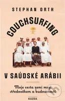 Couchsurfing v Saudské Arábii (Moje cesta zemí mezi středověkem a budoucností) - kniha z kategorie Mapy a cestování
