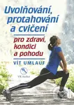 Uvolňování, protahování a cvičení pro zdraví, kondici a pohodu - kniha z kategorie Sport