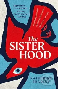 The Sisterhood (Big Brother is watching. But they won't see her coming.) - kniha z kategorie Detektivky, thrillery a horory