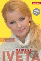 Svatava Bartošová: Má dcera Iveta - Miroslav Graclík, Václav Nekvapil - kniha z kategorie Životopisy