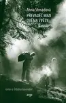 Převaděč mezi dvěma světy - Anna Strnadová